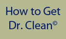 How to Get Dr. Clean